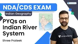 PYQs on Indian River System | Indian Geography for NDA/CDS Exam | Shree Prateek