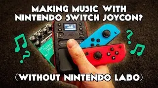MAKING MUSIC WITH NINTENDO SWITCH JOYCON (WITHOUT NINTENDO LABO)