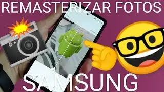📸 Como REMASTERIZAR IMAGEN en SAMSUNG (MEJORA la CALIDAD de las FOTOS de tu SAMSUNG GALAXY)