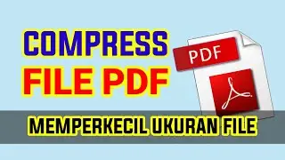CARA MEMPERKECIL UKURAN PDF DENGAN MUDAH