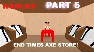 ROBLOX: Lumber Tycoon 2- END TIMES AXE STORE!!!!!!