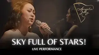 SKY FULL OF STARS LIVE! - ANGELA JULY | Live Performance