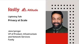 Altitude 2023: Privacy At Scale with Jana Iyengar