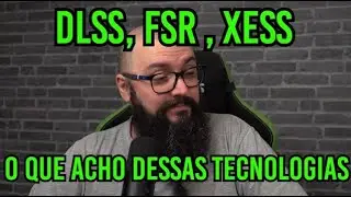 Isso Vai Zicar O Mercado ? DLSS, FSR e XeSS !