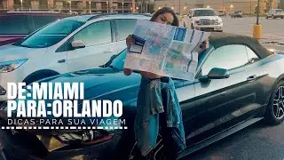 DE: MIAMI | PARA: ORLANDO - DICAS SOBRE A VIAGEM E ALUGUEL DE CARRO