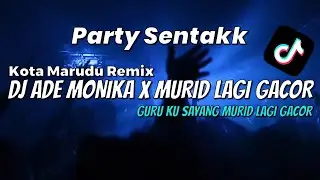 Kota Marudu Remix - DJ Ade Monika X Murid Lagi Gacor | Party Sentakk