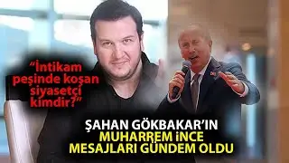 Şahan Gökbakar's references to Muharrem İnce have become a hot topic!