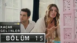 Kaçak Gelinler - 15.Bölüm