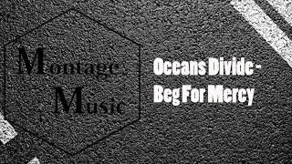 Oceans Divide - Beg For Mercy [HD] [MM]