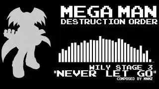 Mega Man Destruction Order OST - NEVER LET GO (Wily Stage 3)