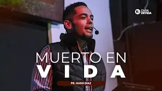 MUERTO EN VIDA | Pr. Hugo Díaz
