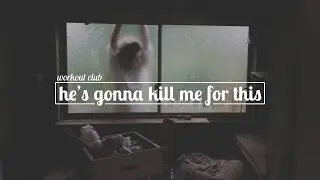 workout club - he's gonna kill me for this
