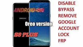 GALAXY S8 S8+ NOT8...etc...... ANDROID 8.0(Oreo) 7.0(Nougat) FRP BYPASS METHOD  2018