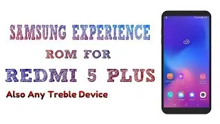 Samsung Experience ROM For Redmi 5 Plus (Vince) Updated!