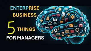 Enterprise Business Management 5 ESSENTIAL THINGS For Managers