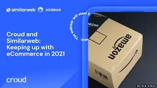Croud and Similarweb: Keeping up with eCommerce in 2021