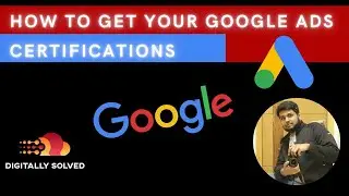 How to get Google Ads Certifications | Google Ads Exams | Digitally Solved