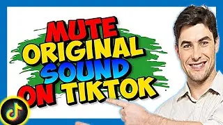 How to Mute Original Sound on TikTok