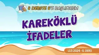 LGS 2024 Yaz Kampı | 8 derste 8'e başlıyorum | 5.ders | Kareköklü İfadeler