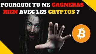 POURQUOI tu ne GAGNERAS RIEN avec les CRYPTOS ?