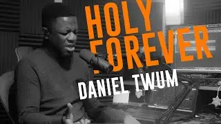 Holy Forever | Daniel Twum