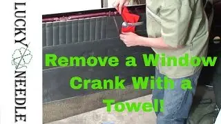 How To Remove a Window Crank With a Towel - Upholstery Tips and Tricks