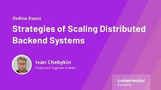 Strategies of Scaling Distributed Backend Systems | Ivan Chebykin | Production Engineer at Meta
