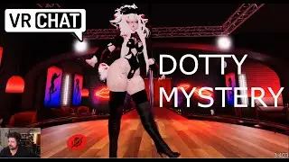 The Mystery of Dotty - Roflgator (VRCHAT)