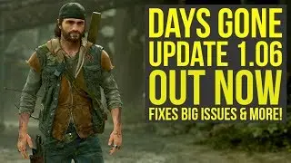 Days Gone Update 1.06 Has Crashing Issues & Fixes As Well (Days Gone 1.06 - Days Gone New Update)