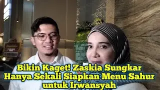 Bikin Kaget! Zaskia Sungkar Hanya Sekali Siapkan Menu Sahur untuk Irwansyah