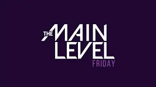 The Main Level - TMLF3 (The Main Level Friday)