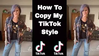 How To Copy My TikTok Style