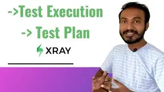 Test Execution and Test Plan in XRAY | JIRA | 004 