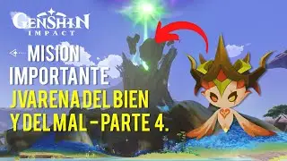 Misión Importante - Jvarena del bien y del mal - Parte 4 - Genshin Impact 3.6