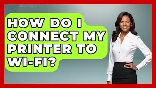 How Do I Connect My Printer To Wi-Fi? - Admin Career Guide