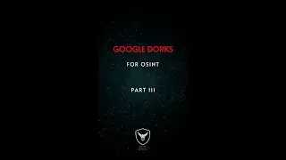 Google Dorking for OSInt - Part III - Dork Scanner [OSINT]