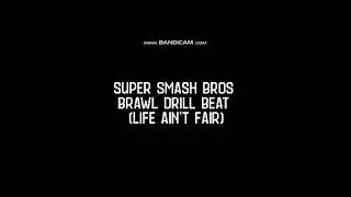 Super Smash Bros Brawl Drill Beat (Life Ain't Fair)
