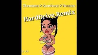 Shenseea X Konshens X Rvssian - Hard Drive Remix