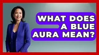 What Does A Blue Aura Mean? - Inside the Supernatural