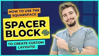 Create Custom Layout, Columns, and Resizing Blocks Using The Squarespace Spacer Block | Full Course