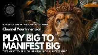 🧲🔥🦁 Manifest BIG: Guided Meditation to Activate Lion Power (Rich, Hot, Healthy, Successful) 🌟