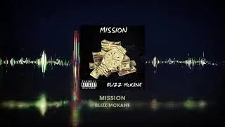 Blizz MCKANE - MISSION (FULL SONG)
