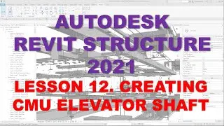 REVIT STRUCTURE 2021 - STEP BY STEP TUTORIAL 12 - CREATING CMU ELEVATOR SHAFT