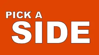 Time for Americans to PICK A SIDE