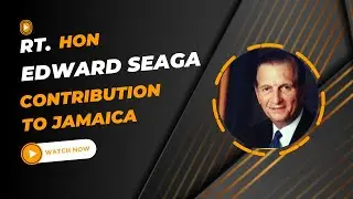 Rt Hon. Edward Seaga contribution to Jamaica