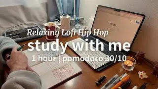 1 hour study with me | pomodoro 30/10 | Relaxing Lofi Hip Hop