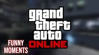 Grand Theft Auto Online W/ Friends | Funny Moments 2