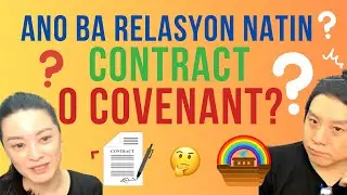 ANO BA ANG RELASYON NATIN, CONTRACT O COVENANT?