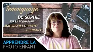 [TEMOIGNAGE - MAITRISER LA PHOTO D'ENFANT] - Qu'en pense t-elle ?