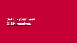 Set Up Your New DISH Receiver